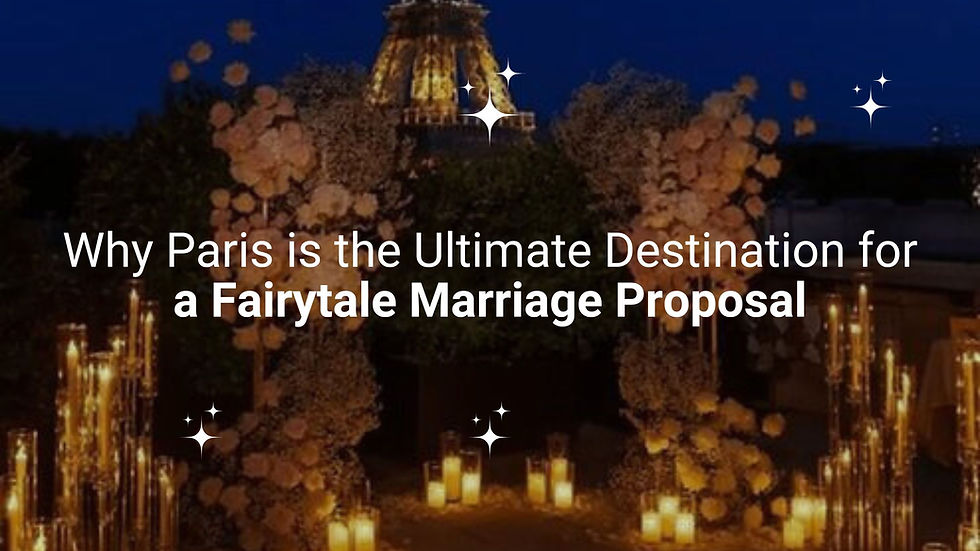 Why Paris is the Ultimate Destination for a Fairytale Marriage Proposal