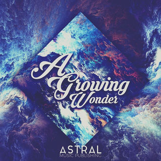 Astral_A Growing Wonder.jpg