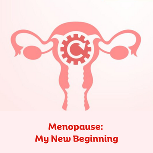 Menopause: My New Beginning