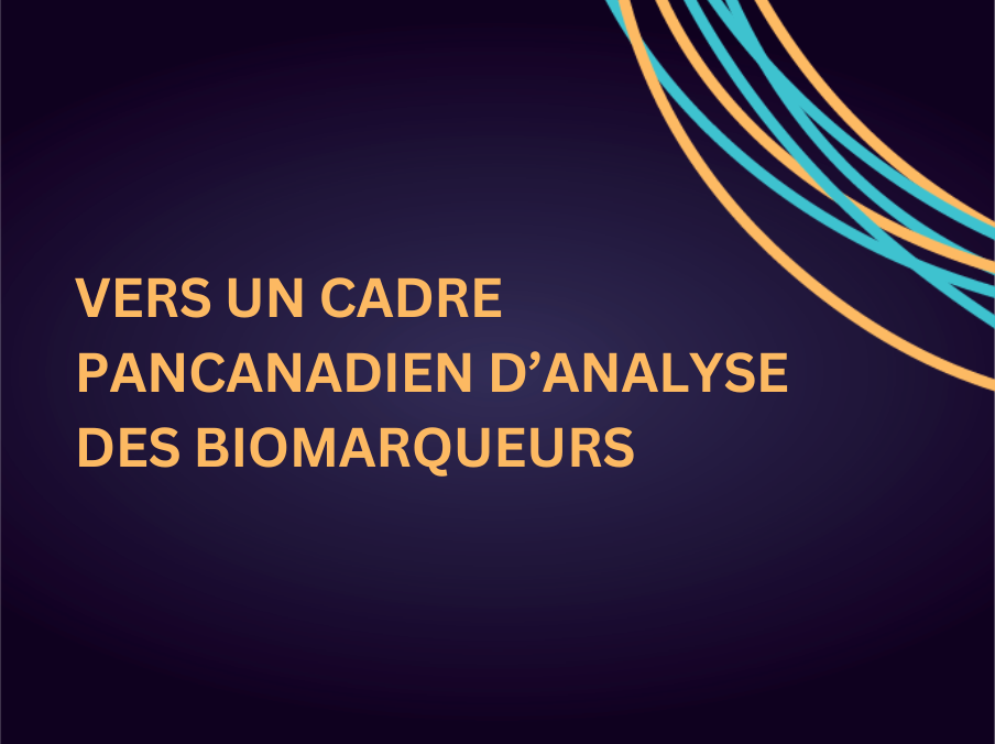 Vers un cadre pancanadien d’analyse des biomarqueurs