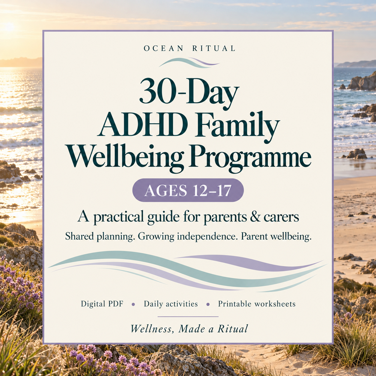 30-Day ADHD Family Wellbeing Programme: Ages 12–17 | Ocean Ritual | Digital PDF