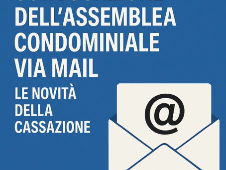 📬 Convocazione dell’assemblea condominiale via mail: la Cassazione chiarisce una volta per tutte