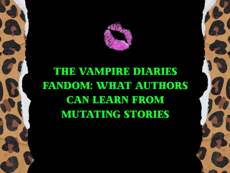 The Vampire Diaries Fandom: What Authors Can Learn from Mutating Stories