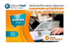 Aclaración para obtener nuevamente un Certificado de Sello Digital (CSD)