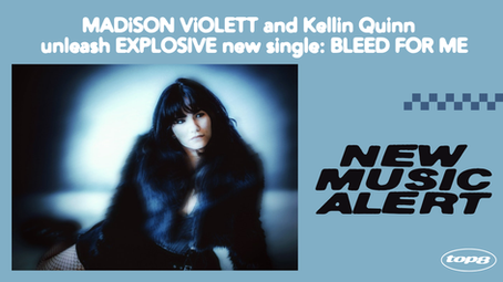 MADiSON ViOLETT Teams with Kellin Quinn for “BLEED FOR ME”