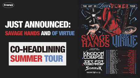 just announced: savage hands and Of Virtue co-headlining tour