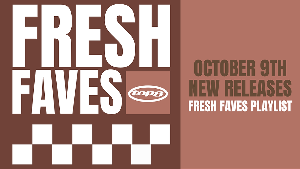 New music playlist fresh faves by top8 scene week of October 9th – find new music here
