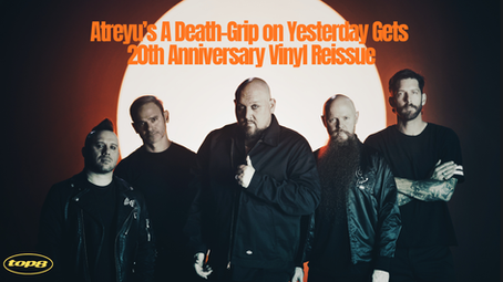 Atreyu’s A Death-Grip on Yesterday Is 20, and There's New Vinyl Variants to Celebrate
