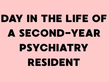 Day in a Life of A Second-Year Psychiatric Resident