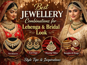 Best Jewellery Combinations for Lehenga & Bridal Look