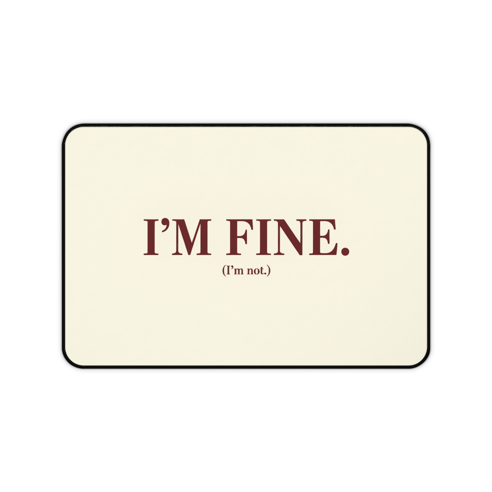 Desk Mat — “I’M FINE. (I’m not.)” Minimalist Office Mouse Pad