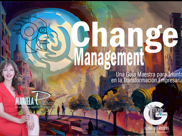 Change Management: Una Guía Maestra para Triunfar en la Transformación Empresarial
