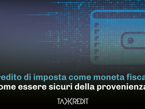 Credito di imposta come moneta fiscale. Come essere sicuri della provenienza? 