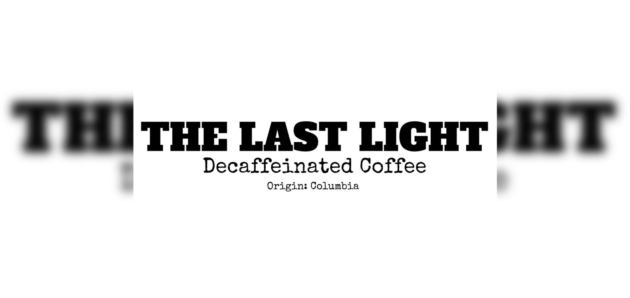 The Last Light (Medium Roast) (Decaf)