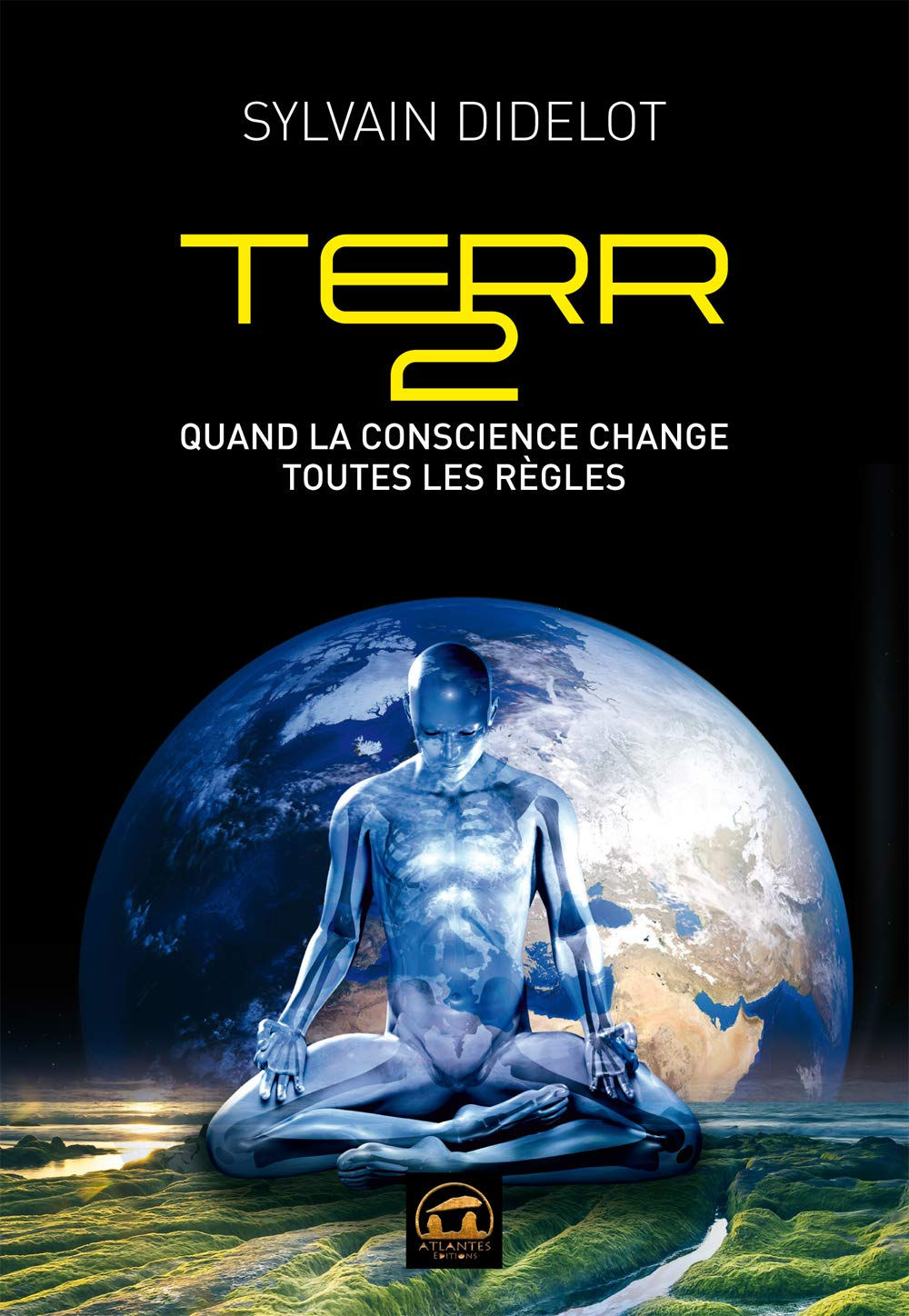 Terr2 - Quand la Conscience change toutes les Règles - Sylvain Didelot