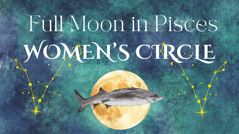 Virtual Women’s Circle 🌕 Full Moon in Pisces 🐟🌊✨
