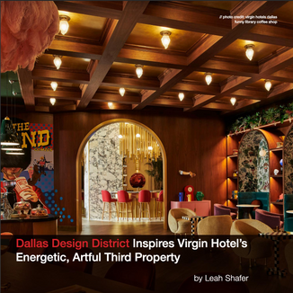 Dallas Design District Inspires Virgin Hotel's Energetic, Artful Third Property