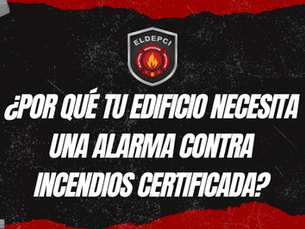 ¿Por qué tu edificio necesita una alarma contra incendios certificada?