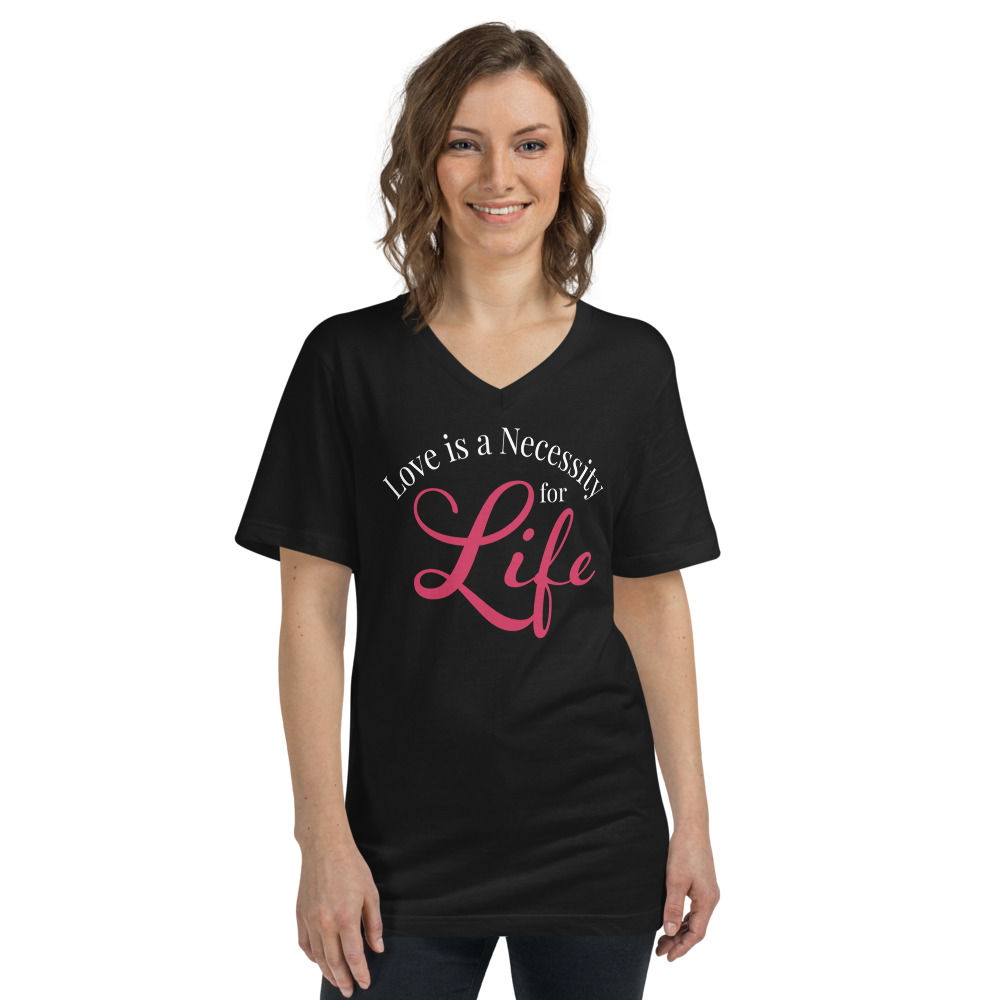 Love Is A Necessity For Life- Unisex V-Neck T-Shirt