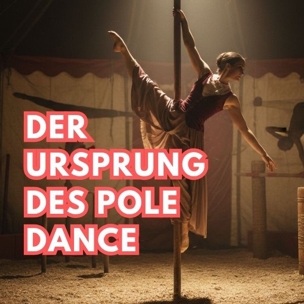 Der Ursprung des Pole Dance
