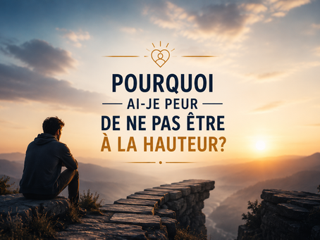Pourquoi ai-je peur de ne pas être à la hauteur?