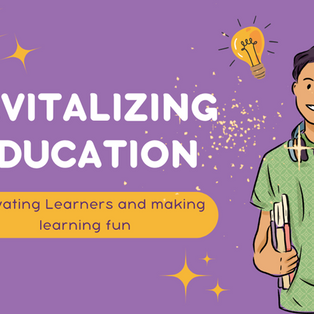 Revitalizing Education: Exploring New Strategies for Motivating Learners and making learning fun