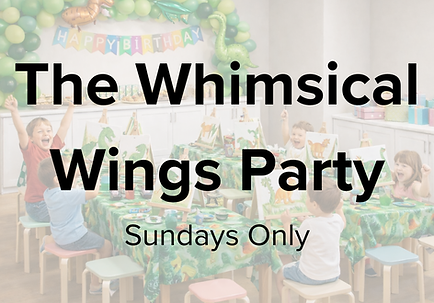 Whimsical Wings Party Weekdays and Saturdays Only (2).png