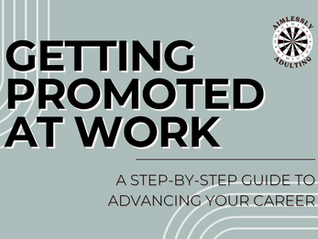 Getting Promoted at Work: A Step-by-Step Guide to Advancing Your Career