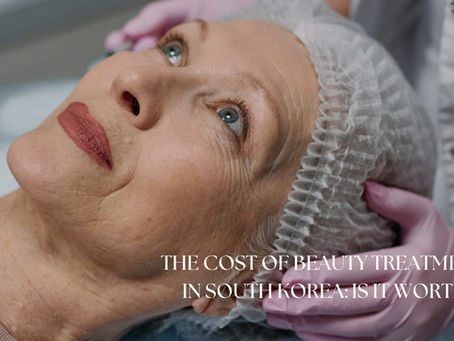 The Cost of Beauty Treatments in South Korea: Is It Worth It?