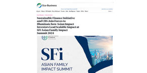 Eco-Business | Sustainable Finance Initiative and UBS Join Forces to Illuminate how Asian Impact Investors Lead Scalable Impact at SFi Asian Family Impact Summit 2024