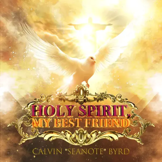 imagem de divulgação da música Holy Spirit My Best Friend do pastor/músico Calvin "Seanote" Byrd