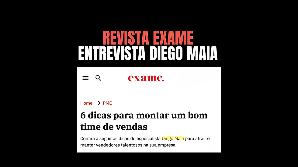 Revista Exame entrevista Diego Maia sobre como montar um time de vendas de alta performance