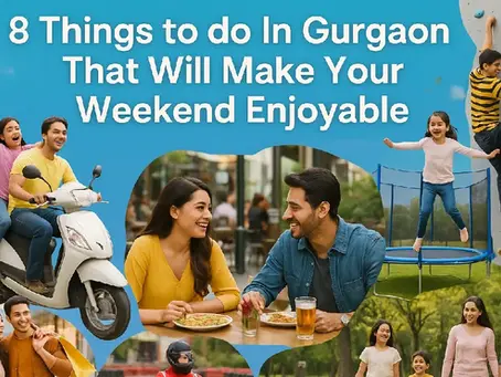 8 Things to do in Gurgaon for a weekend adventure