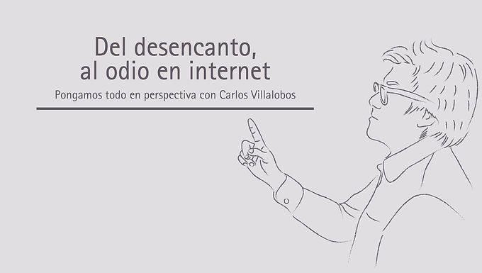 Del desencanto, al odio en internet #Opinión