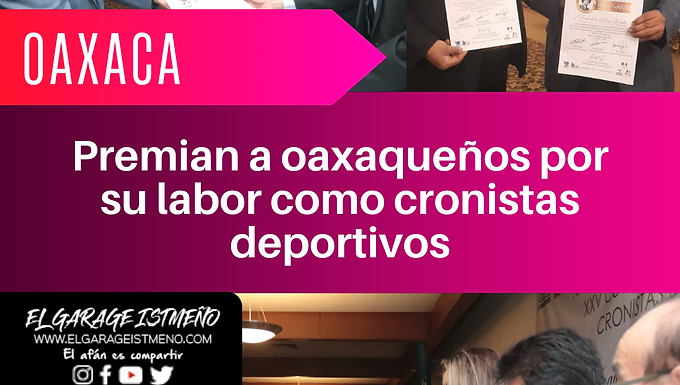 Premian a oaxaqueños por su labor como cronistas deportivos