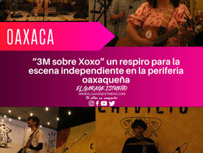 “3M sobre Xoxo” un respiro para la escena independiente en la periferia oaxaqueña