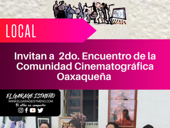 Invitan a 2do. Encuentro de la Comunidad Cinematográfica Oaxaqueña