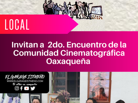 Invitan a  2do. Encuentro de la Comunidad Cinematográfica Oaxaqueña 
