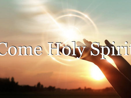 Come Holy Spirit!