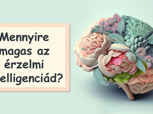 Mennyire magas az érzelmi intelligenciád? És hogyan fejlesztheted?
