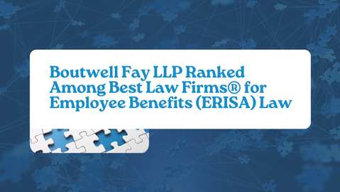 Boutwell Fay LLP Ranked Among Best Law Firms® for Employee Benefits (ERISA) Law