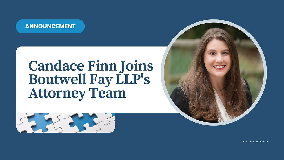 Exciting News: Candace Finn Joins Boutwell Fay LLP's Attorney Team