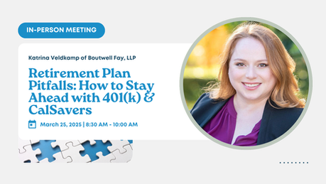📆 Upcoming Presentation | Retirement Plan Pitfalls: How to Stay Ahead with 401(k) & CalSavers
