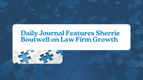 Daily Journal Features Sherrie Boutwell on Law Firm Growth