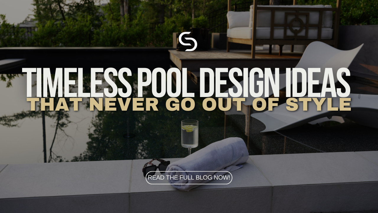 Timeless Pool Design Ideas That Never Go Out of Style
