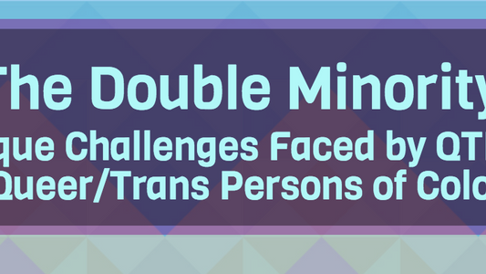 Double Minority:  Unique Challenges Faced by QTPOC