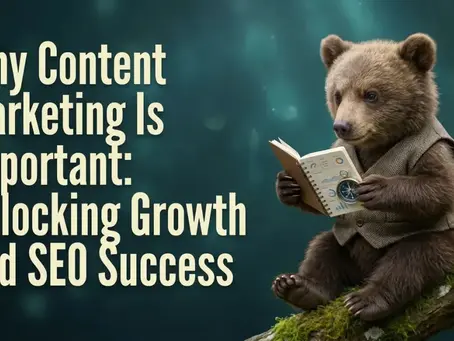 Why Content Marketing Is Important: Unlocking Growth and SEO Success