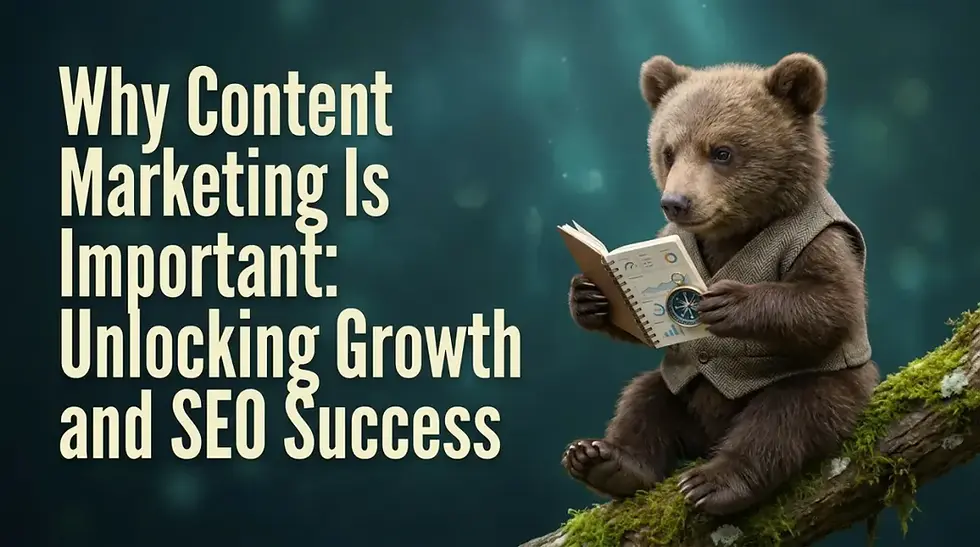 Why Content Marketing Is Important: Unlocking Growth and SEO Success