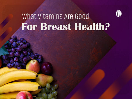 What Vitamins Are Good For Breast Health? - Triwi Global