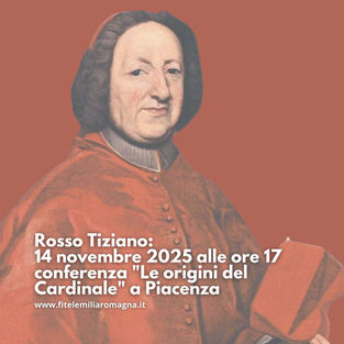 Rosso Tiziano: 14 novembre 2025 alle ore 17 conferenza "Le origini del Cardinale" a Piacenza
